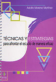 Técnicas y estrategias para afrontar el estudio de una manera eficaz, de Moreno Martínez, Adolfo | portada del libro