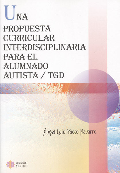 PROPUESTA CURRICULAR INTERDISCIPLINARIA PARA EL ALUMNADO AUT, de YUSTE NAVARRO | portada del libro