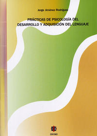 Prácticas de psicología del desarrollo y adquisición del lenguaje, de Jiménez Rodríguez, Jorge | portada del libro