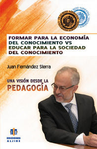 Formar para la economía del conocimiento vs. educar para la sociedad del conocimiento, de Fernández Sierra, Juan | portada de
