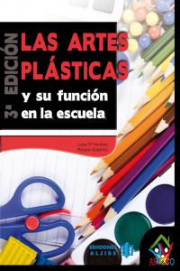 ARTES PLASTICAS Y SU FUNCION EN LA ESCUELA,LAS 3ｪED, de Martínez García | portada del libro