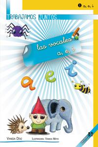 Trabajamos juntos... las vocales a, e, i, de Díaz Sánchez, Vanesa | portada del libro