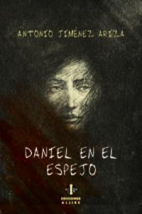 Daniel en el espejo, de Jiménez Ariza, Antonio | portada del libro
