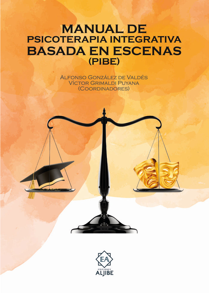 MANUAL DE PSICOTERAPIA INTEGRATIVA BASADA EN ESCENAS (PIBE), de GONZALEZ DE VALDES CORREA, ALFONSO | portada del libro