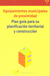 Equipamientos municipales de proximidad. Plan guía para su planificación territorial y construcción, de ááFundación Kaleidos 