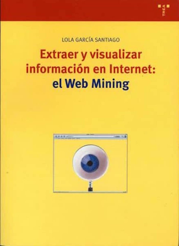 Extraer y visualizar información en Internet: el Web Mining, de García Santiago | portada del libro