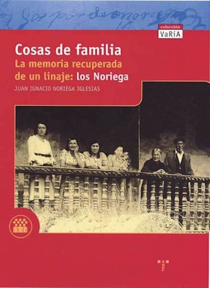 Cosas de Familia. La memoria recuperada de un linaje: los Noriega, de Noriega Iglesias, Juan Ignacio | portada del libro