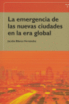 La emergencia de las nuevas ciudades en la era global, de Blanco Fernández, Jacobo | portada del libro