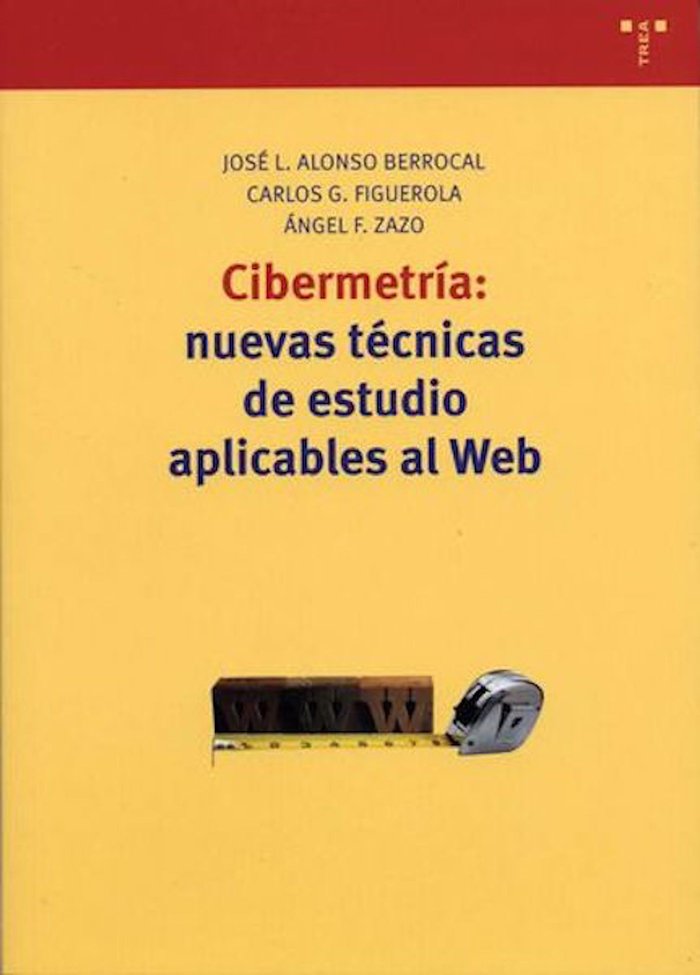 Cibermetría: nuevas técnicas de estudio aplicables al Web, de Alonso Berrocal, José L. | portada del libro