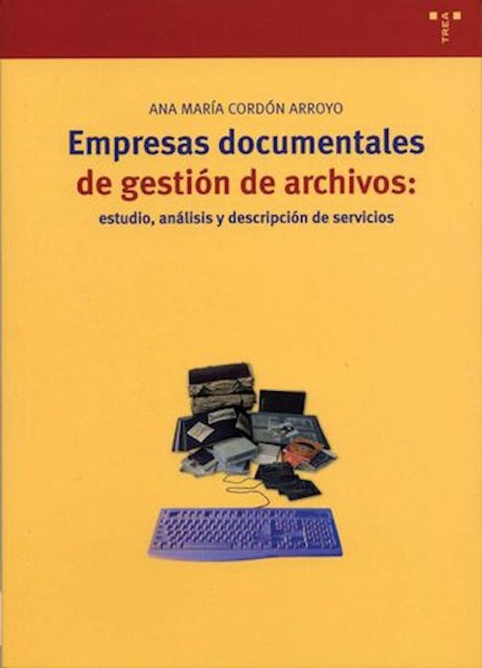 Empresas documentales de gestión de archivos: estudio, análisis y descripción de servicios, de Cordón Arroyo, Ana María | por