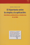 El hipertexto entre la utopía y la aplicación: identidad, problemática y tendencias de la web, de Vianello Osti | portada del