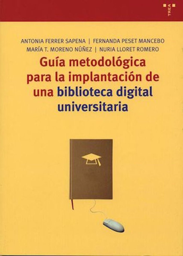 Guía metodológica para la implantación de una biblioteca digital universitaria, de Ferrer Sapena, Antonia | portada del libro