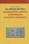 Los señores del libro: propagandistas, censores y bibliotecarios en el primer franquismo, de Ruiz Bautista, Eduardo | portada