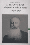 El Zar de Asturias. Alejandro Pidal y Mon (1846-1913), de Fernández | portada del libro