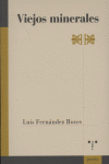 Viejos minerales, de Fernández Roces, Luis | portada del libro