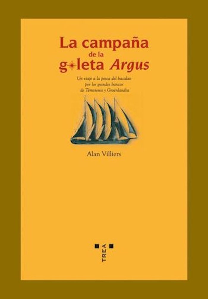 La campaña de la goleta Argus. Un viaje a la pesca del bacalao por los grandes bancos de Terranova y, de Villiers, Alan | por
