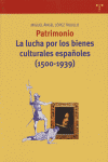 Patrimonio. La lucha por los bienes culturales españoles (1500-1939), de López Trujillo, Miguel Ángel | portada del libro