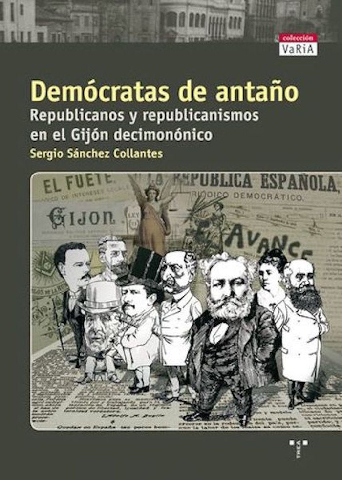 Demócratas de antaño. Republicanos y republicanismos en el Gijón decimonónico, de Sánchez Collantes, Sergio | portada del lib