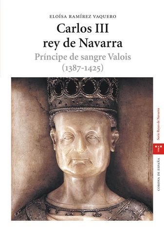 Carlos III, rey de Navarra. Príncipe de sangre Valois (1387-1425), de Ramírez Vaquero, Eloísa | portada del libro
