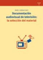 Documentación audiovisual de televisión: la selección del material, de MABEL GIMENEZ RAYO | portada del libro
