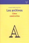 Los archivos: cómo construirlos, de Ibáñez Montoya | portada del libro