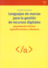 Lenguajes de marcas para la gestión de recursos digitales: aproximación técnica, especificaciones y, de Eito Brun, Ricardo | 