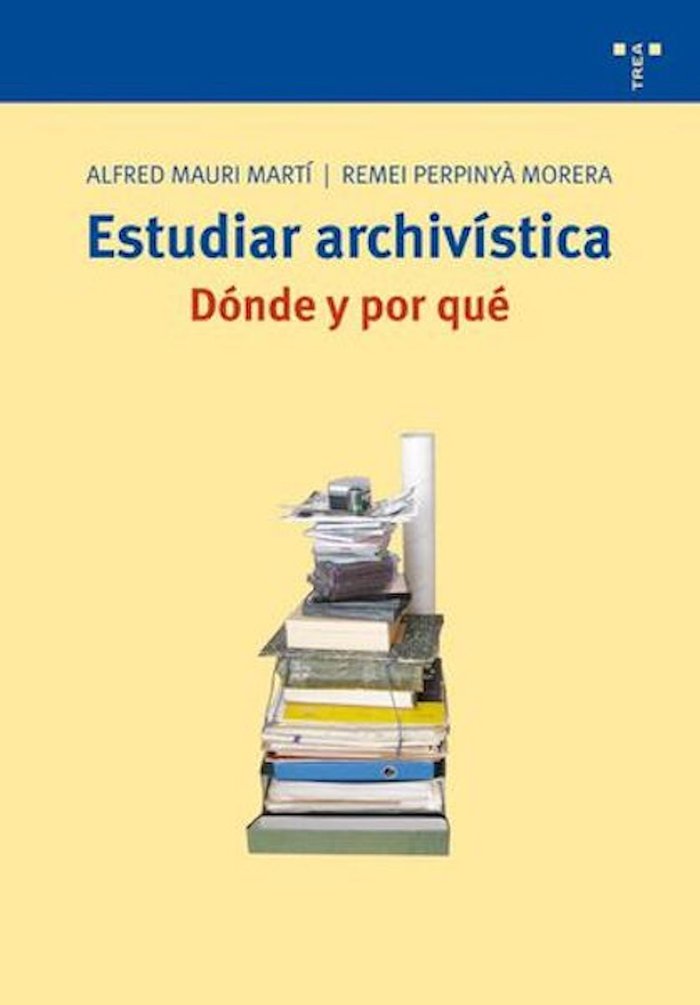Estudiar archivística: dónde y por qué, de Mauri Martí, Alfred | portada del libro