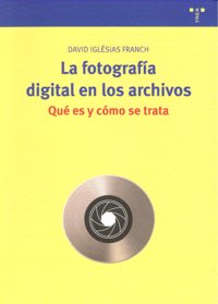 FOTOGRAFIA DIGITAL EN LOS ARCHIVOS, de IGLESIAS FRANCH,DAVID | portada del libro