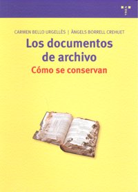Los documentos de archivo: cómo se conservan, de Bello Urgelles, Carmen | portada del libro