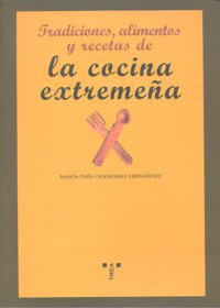 Tradiciones, alimentos y recetas de la cocina extremeña, de Chamorro Fernández, María Inés | portada del libro