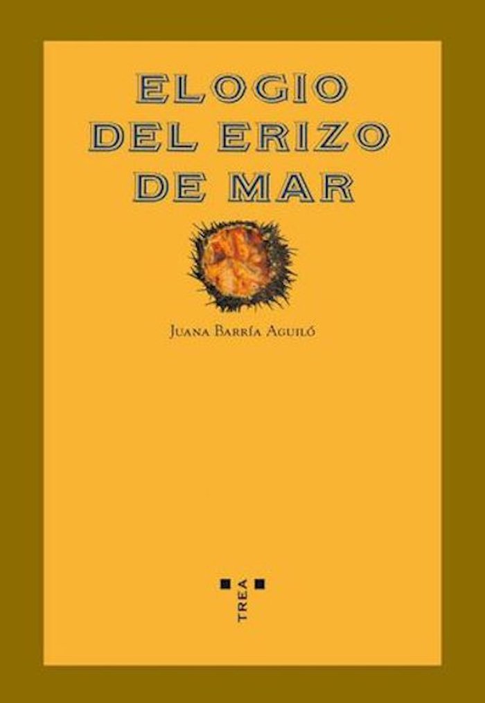 Elogio del erizo de mar, de Barría Aguiló, Juana | portada del libro