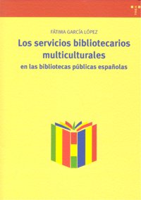 Los servicios bibliotecarios multiculturales en las bibliotecas públicas españolas, de García López, Fátima | portada del lib