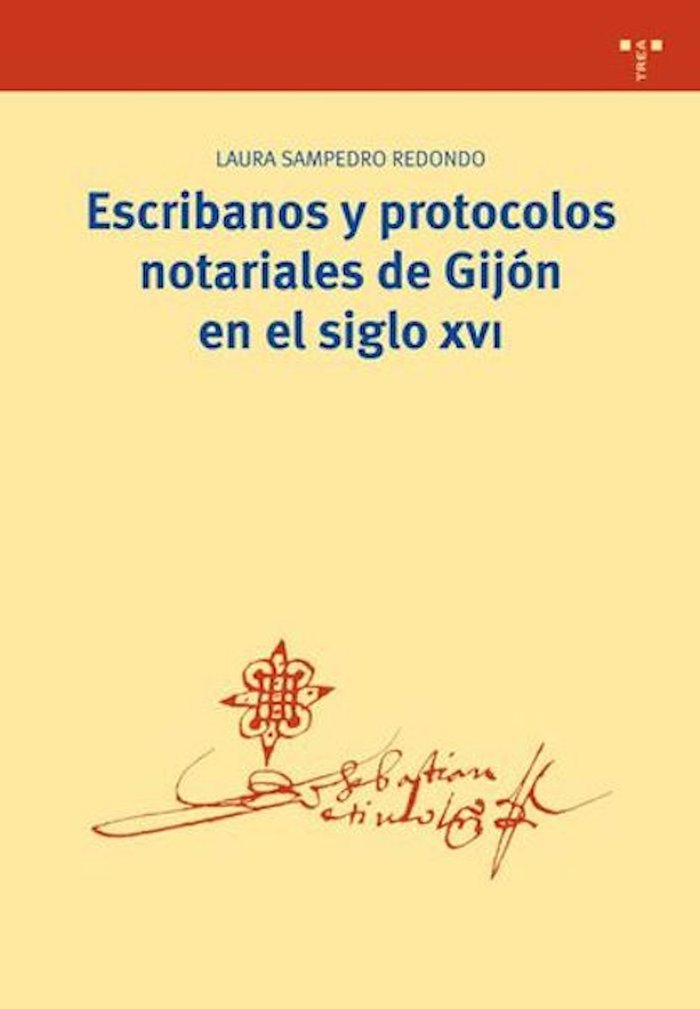 Escribanos y protocolos notariales de Gijón en el siglo XVI, de Sampedro Redondo, Laura | portada del libro