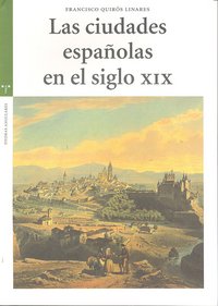Las ciudades españolas en el siglo XIX, de Quirós Linares | portada del libro