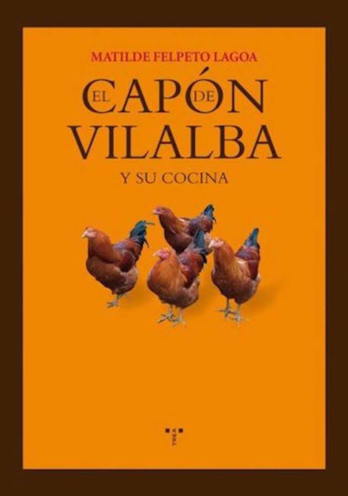 El capón de Vilalba y su cocina, de Felpeto Lagoa, Matilde | portada del libro