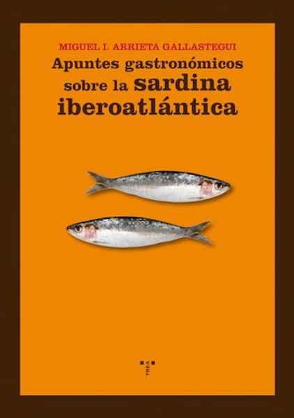 Apuntes gastronómicos sobre la sardina iberoatlántica, de Arrieta Gallastegui, Miguel I. | portada del libro