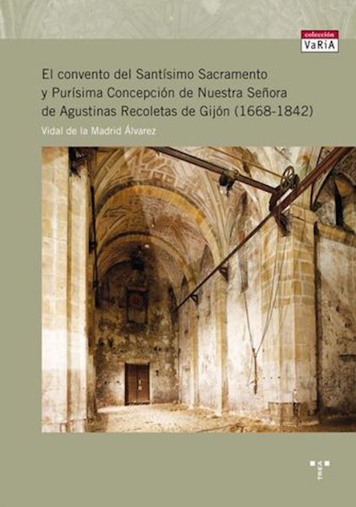 El convento del Santísimo Sacramento y Purísima Concepción de Nuestra Señora de Agustinas Recoletas, de de la Madrid Álvarez,