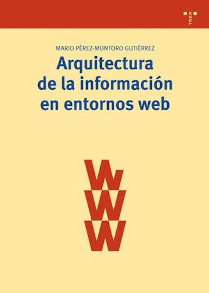 Arquitectura de la información en entornos web, de Pérez-Montoro Gutiérrez, Mario | portada del libro
