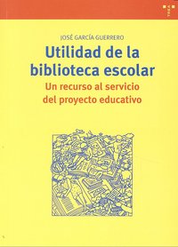 Utilidad de la biblioteca escolar, de García Guerrero, José | portada del libro