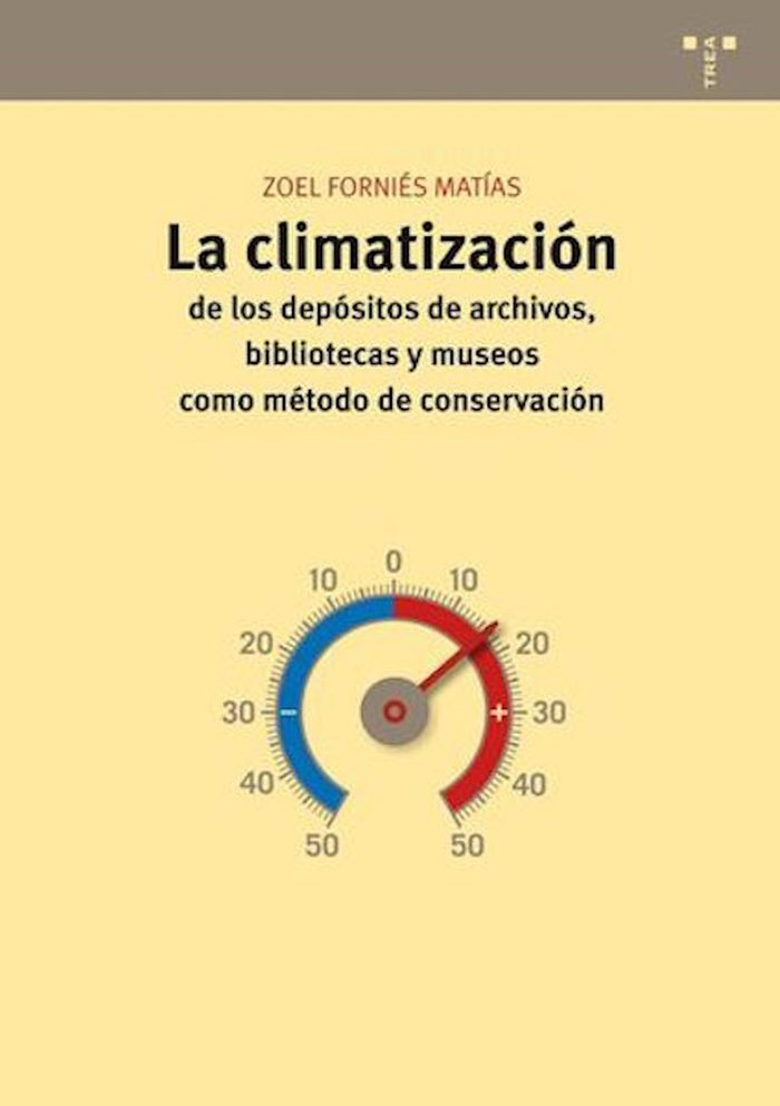 La climatización de los depósitos de archivos, bibliotecas y museos como métodos de conservación, de Forniés Matías, Zoel | p
