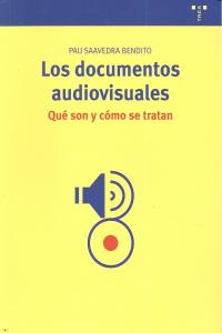 Los documentos audiovisuales: ¿qué son y cómo se tratan?, de Saavedra Bendito, Pau | portada del libro