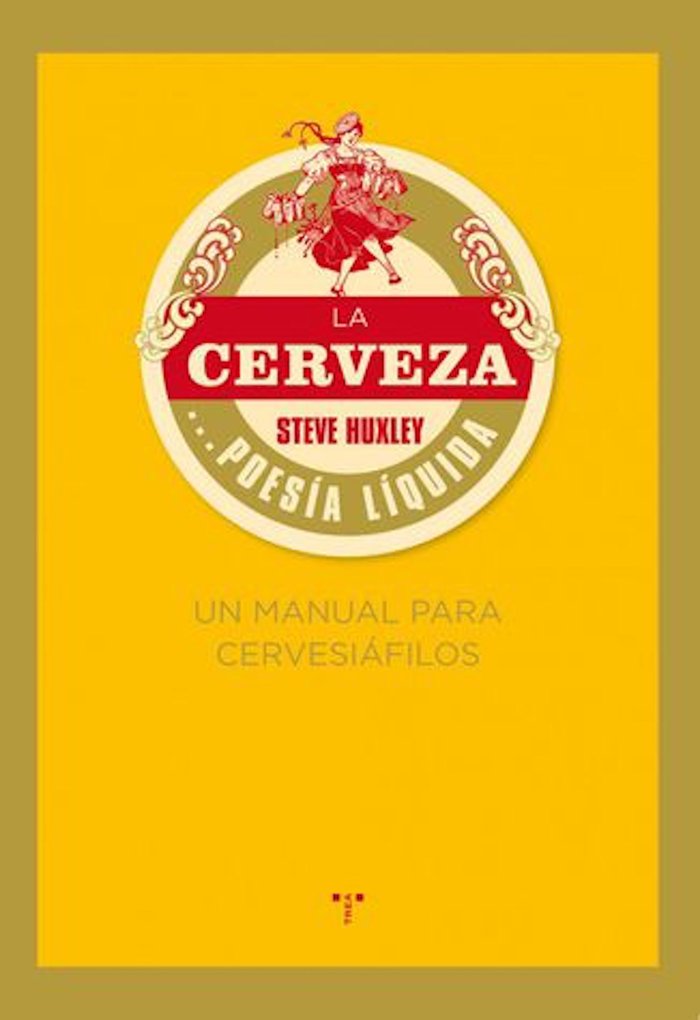La cerveza... poesía líquida. Un manual para cervesiáfilos, de Huxley, Steve | portada del libro