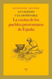 Lo sagrado y lo abominable. La cocina de los pueblos prerromanos de España, de Santacana i Mestre, Joan | portada del libro
