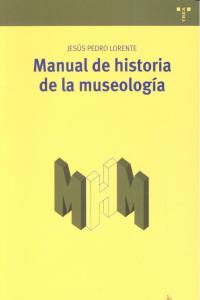 Manual de historia de la museología, de Lorente, Jesús Pedro | portada del libro