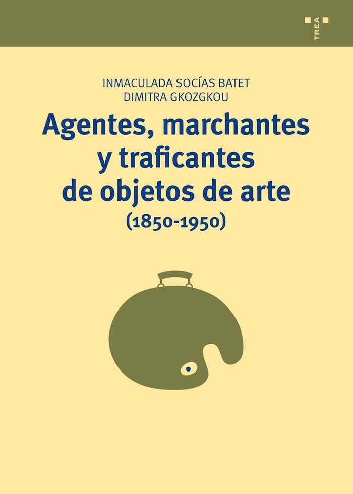 Agentes, marchantes y traficantes de objetos de arte (1850-1950), de Socías Batet, Immaculada | portada del libro