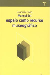 Manual del espejo como recurso museográfico, de Sibina Tomàs, Joan | portada del libro