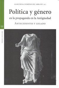 Política y género en la propaganda de la Antigüedad, de Domínguez Arranz, Almudena | portada del libro