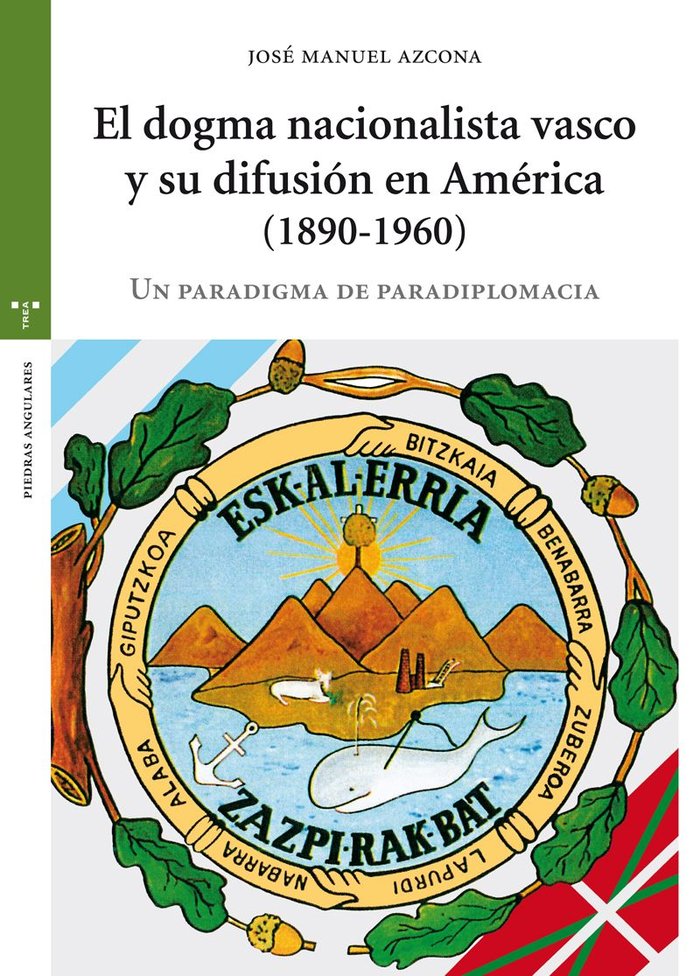 El dogma nacionalista vasco y su difusión en América (1890-1960), de Azcona Pastor, José Manuel | portada del libro