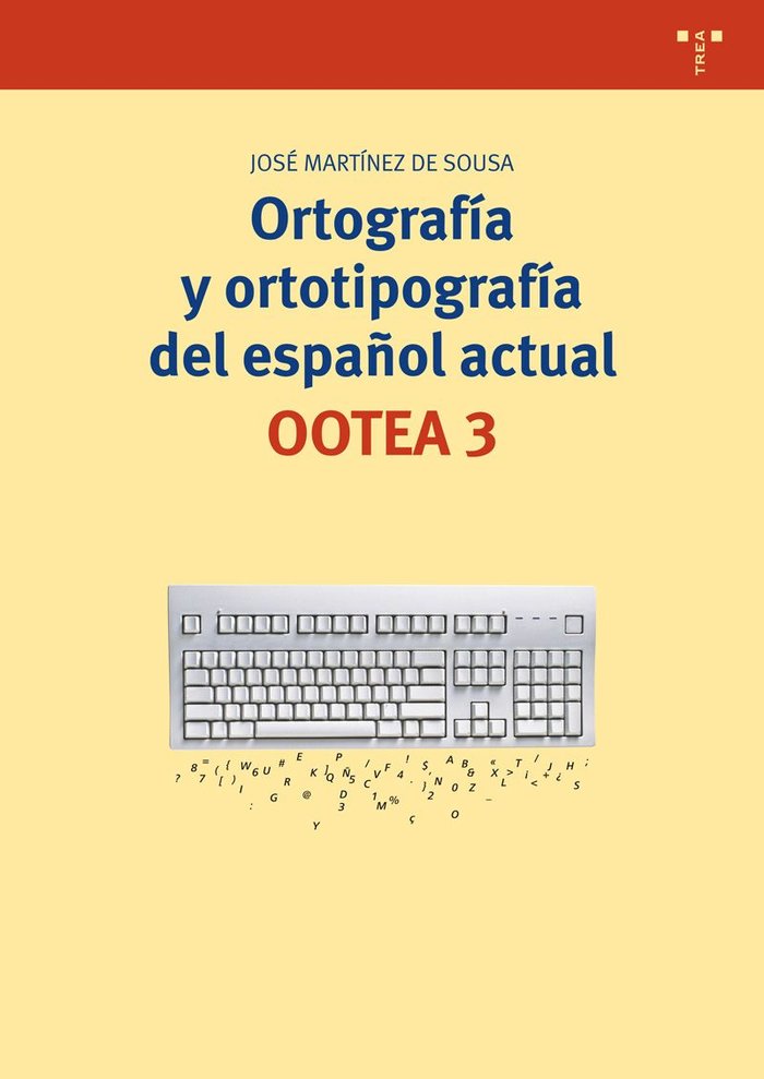 Ortografía y ortotipografía del español actual. OOTEA 3, de Martínez de Sousa, José | portada del libro