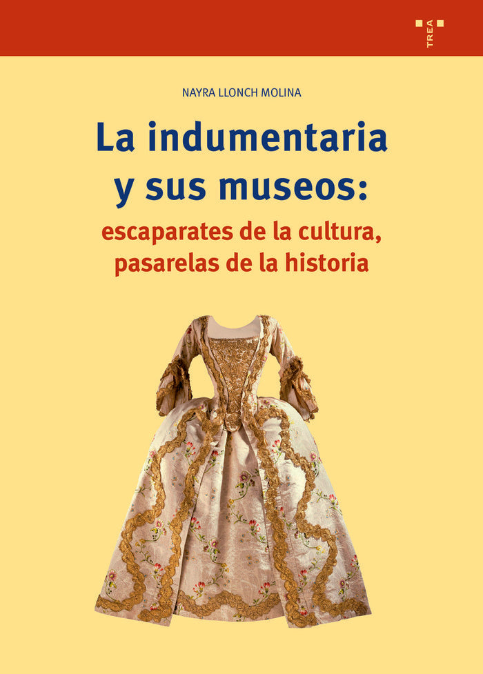 La indumentaria y sus museos: escaparates de cultura, pasarelas de la historia, de Llonch Molina, Nayra | portada del libro